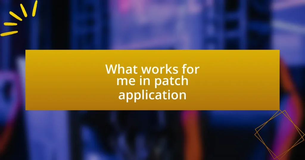 What works for me in patch application